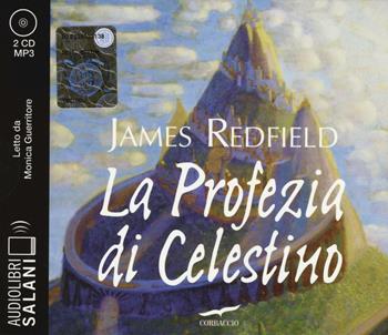 La profezia di Celestino letto da Monica Guerritore. Audiolibro. 2 CD Audio formato MP3 - James Redfield - Libro Salani 2016, Audiolibri | Libraccio.it