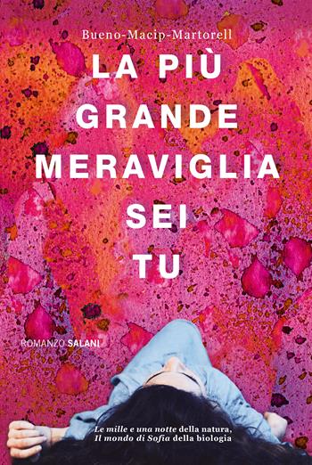 La più grande meraviglia sei tu - David Bueno, Salvador Macip, Eduard Martorell - Libro Salani 2019, Romanzo | Libraccio.it