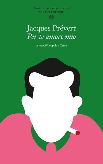 Per te amore mio. Poesie per giovani innamorati. Testo francese a fronte - Jacques Prévert - Libro Salani 2016, Poesie per giovani innamorati | Libraccio.it