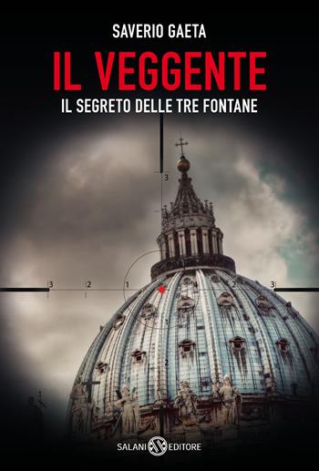 Il veggente. Il segreto delle Tre Fontane - Saverio Gaeta - Libro Salani 2016 | Libraccio.it