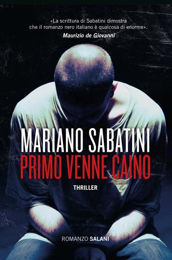 Primo venne Caino - Mariano Sabatini - Libro Salani 2018, Fuori collana Salani | Libraccio.it