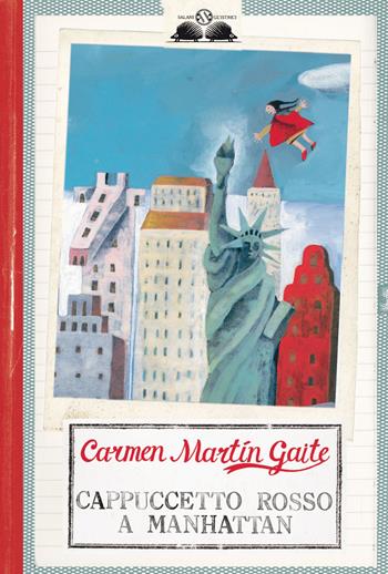 Cappuccetto Rosso a Manhattan - Carmen Martín Gaite - Libro Salani 2016, Gl' istrici | Libraccio.it