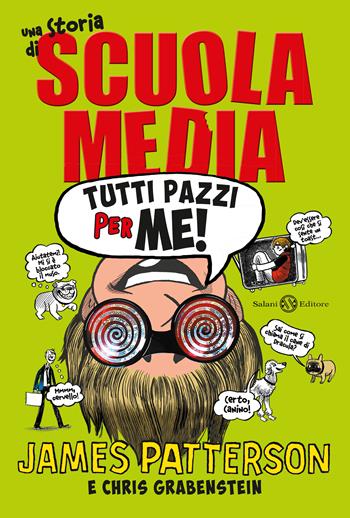 Tutti pazzi per me! Una storia di scuola media - James Patterson, Chris Grabenstein - Libro Salani 2016 | Libraccio.it