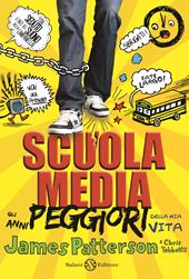 Scuola media. Gli anni peggiori della mia vita. Ediz. illustrata