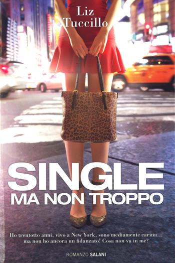 Single ma non troppo - Liz Tuccillo - Libro Salani 2016, Romanzo | Libraccio.it