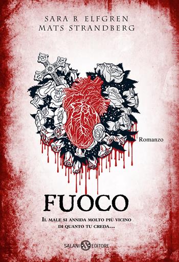 Fuoco - Sara Bergmark Elfgren, Mats Strandberg - Libro Salani 2016 | Libraccio.it