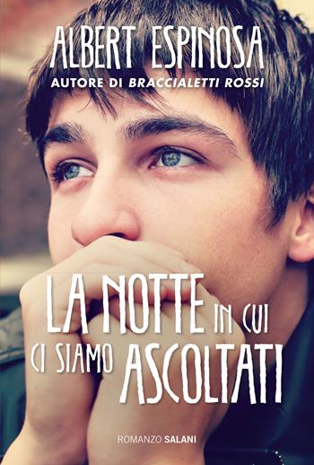 La notte in cui ci siamo ascoltati - Albert Espinosa - Libro Salani 2016, Romanzo | Libraccio.it