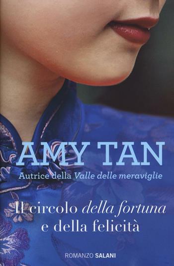 Il circolo della fortuna e della felicità - Amy Tan - Libro Salani 2016, Romanzo | Libraccio.it