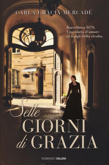 Sette giorni di grazia - Carla Gràcia Mercadé - Libro Salani 2016, Romanzo | Libraccio.it