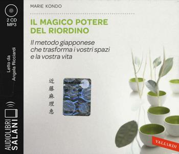Il magico potere del riordino. Il metodo giapponese che trasforma i vostri spazi e la vostra vita letto da Angela Ricciardi. Audiolibro. 2 CD Audio formato MP3 - Marie Kondo - Libro Salani 2016, Audiolibri | Libraccio.it