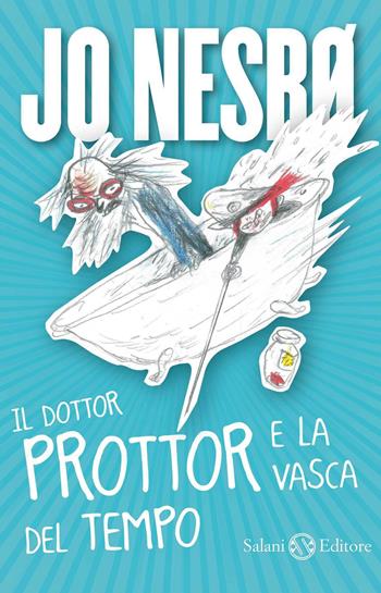 Il dottor Prottor e la vasca del tempo - Jo Nesbø - Libro Salani 2016, Fuori collana Salani | Libraccio.it