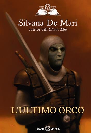 L'ultimo orco - Silvana De Mari - Libro Salani 2016, Gl' istrici d'oro | Libraccio.it
