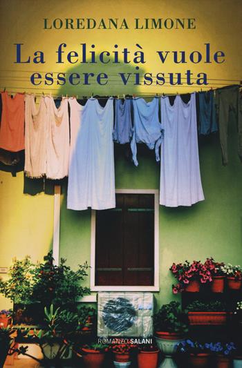 La felicità vuole essere vissuta. Chi va e chi resta a Borgo Propizio - Loredana Limone - Libro Salani 2017, Romanzo | Libraccio.it