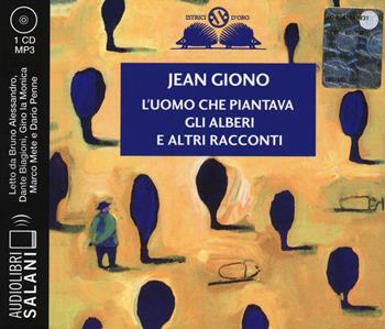 L'uomo che piantava gli alberi e altri racconti. Audiolibro. CD Audio formato MP3 - Jean Giono - Libro Salani 2016, Audiolibri | Libraccio.it