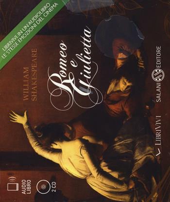 Romeo e Giulietta. Audiolibro. 2 CD Audio - William Shakespeare - Libro Salani 2016, LibriVivi. Colossal | Libraccio.it