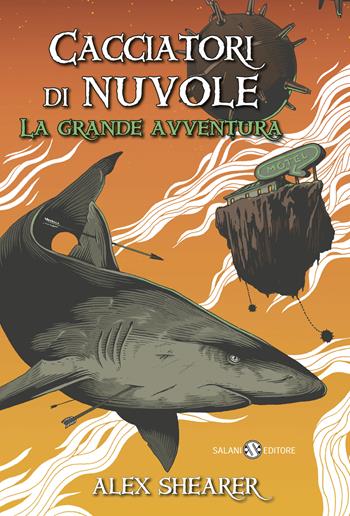 Cacciatori di nuvole. La grande avventura - Alex Shearer - Libro Salani 2017 | Libraccio.it