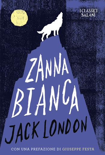 Zanna Bianca - Jack London - Libro Salani 2017, I classici | Libraccio.it