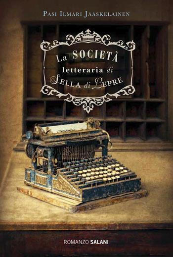 La società letteraria di Sella di Lepre - Pasi Ilmari Jääskeläinen - Libro Salani 2017 | Libraccio.it
