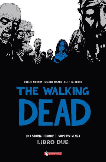 The walking dead. Vol. 2 - Robert Kirkman, Tony Moore, Charlie Adlard - Libro SaldaPress 2015 | Libraccio.it