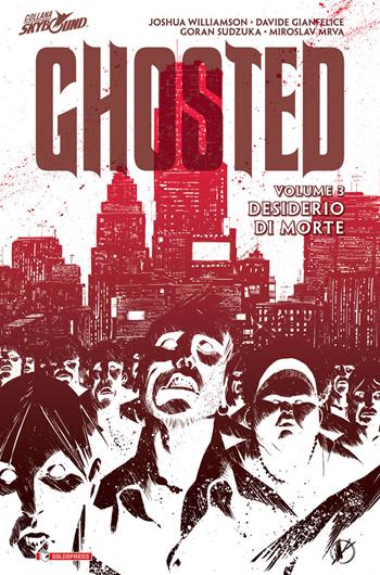 Desiderio di morte. Ghosted. Vol. 3  - Libro SaldaPress 2015, Skybound | Libraccio.it