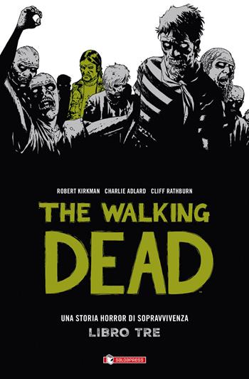 The walking dead. Vol. 3 - Robert Kirkman, Tony Moore, Charlie Adlard - Libro SaldaPress 2015, Z.La coll. dedicata al mondo degli zombie | Libraccio.it