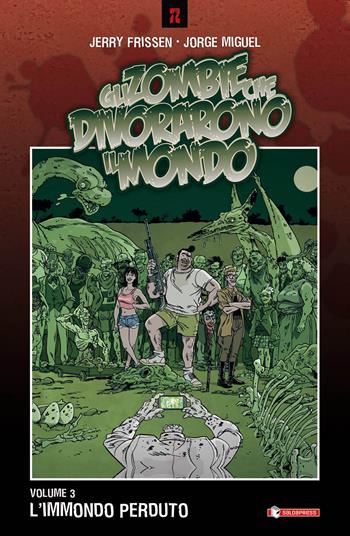 L' immondo perduto. Gli zombie che divorarono il mondo. Vol. 3 - Jerry Frissen, Jorge Miguel - Libro SaldaPress 2015, Z.La coll. dedicata al mondo degli zombie | Libraccio.it