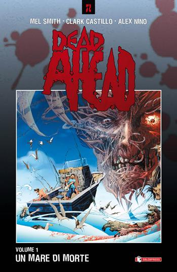 Un mare di morte. Dead ahead. Vol. 1 - Mel Smith, Clark Castillo, Alex Nino - Libro SaldaPress 2016, Z.La coll. dedicata al mondo degli zombie | Libraccio.it
