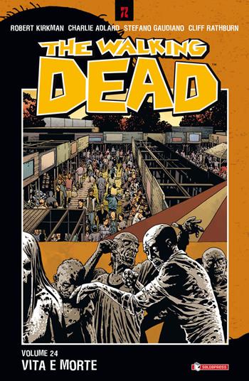 Vita e morte. The walking dead. Vol. 24 - Robert Kirkman, Charlie Adlard, Cliff Rathburn - Libro SaldaPress 2016, Z.La coll. dedicata al mondo degli zombie | Libraccio.it