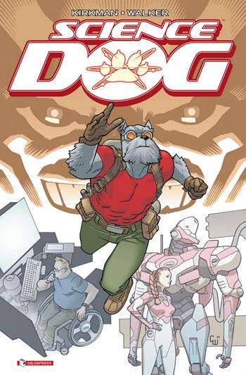 Science dog. Ediz. italiana - Robert Kirkman, Cory Walker - Libro SaldaPress 2016, Invinciworld | Libraccio.it