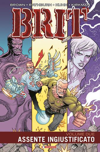 Brit. Vol. 2: Assente ingiustificato - Bruce Brown, Cliff Rathburn, Andy Kuhn - Libro SaldaPress 2023, Invinciworld | Libraccio.it
