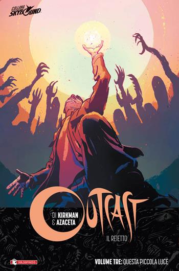 Outcast. Il reietto. Vol. 3: Questa piccola luce. - Robert Kirkman, Paul Azaceta - Libro SaldaPress 2016, Skybound | Libraccio.it