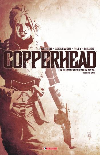 Copperhead. Vol. 1: nuovo sceriffo in città, Un. - Jay Faerber, Scott Godlewski, Riley Ron - Libro SaldaPress 2016 | Libraccio.it