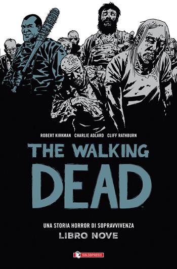 Qui restiamo. The walking dead. Vol. 9 - Robert Kirkman, Charlie Adlard, Cliff Rathburn - Libro SaldaPress 2017 | Libraccio.it