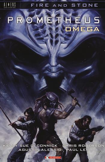 Prometheus Omega. Fire and stone. Vol. 5 - Kelly Sue DeConnick, Chris Roberson, Agustin Alessio - Libro SaldaPress 2017, Aliens Universe | Libraccio.it