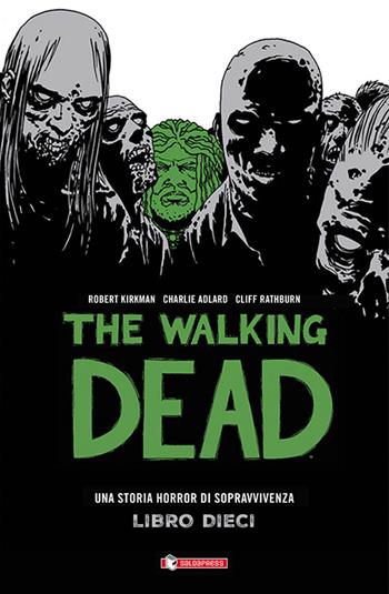 The walking dead. Vol. 10 - Robert Kirkman, Tony Moore, Charlie Adlard - Libro SaldaPress 2017 | Libraccio.it