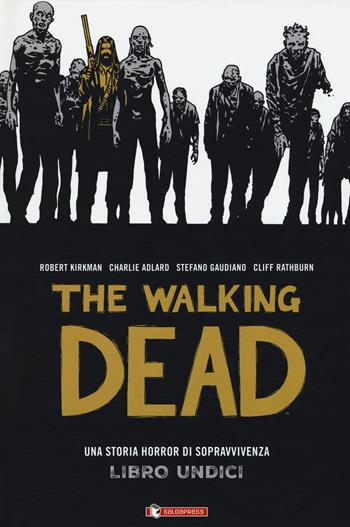The walking dead. Vol. 11 - Robert Kirkman, Tony Moore, Charlie Adlard - Libro SaldaPress 2018, Zeta come zombie | Libraccio.it