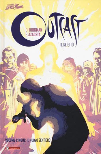 Outcast. Il reietto. Vol. 5: nuovo sentiero, Il. - Robert Kirkman, Paul Azaceta - Libro SaldaPress 2017 | Libraccio.it