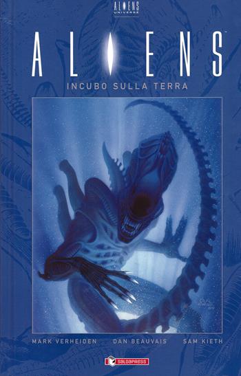 Aliens. Vol. 2: Incubo sulla Terra - Mark Verheiden, Dan Beauvais, Sam Kieth - Libro SaldaPress 2017 | Libraccio.it