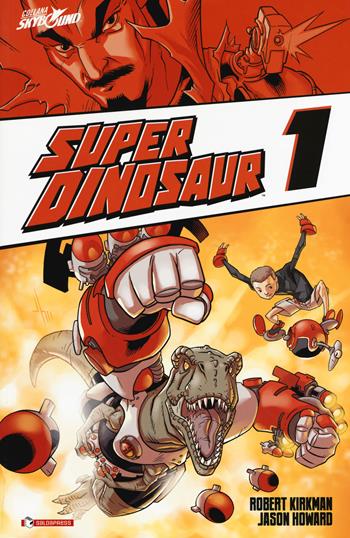 Super Dinosaur. Vol. 1 - Robert Kirkman, Jason Howard - Libro SaldaPress 2017, Skybound | Libraccio.it
