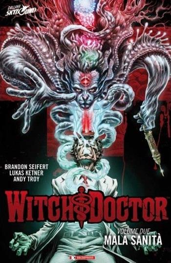 Mala sanità. Witch doctor. Vol. 2 - Brandon Seifert, Lukas Ketner, Andy Troy - Libro SaldaPress 2018 | Libraccio.it