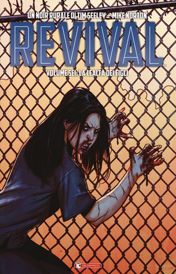 Revival. Vol. 6: La lealtà dei figli - Tim Seeley, Mike Norton - Libro SaldaPress 2018 | Libraccio.it