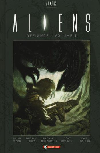 Aliens: defiance. Vol. 1 - Brian Wood, Tristan Jones, Riccardo Burchielli - Libro SaldaPress 2018, Aliens Universe | Libraccio.it