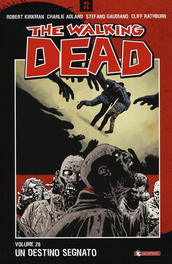 Un destino segnato. The walking dead. Vol. 28 - Robert Kirkman, Charlie Adlard, Stefano Gaudiano - Libro SaldaPress 2018 | Libraccio.it