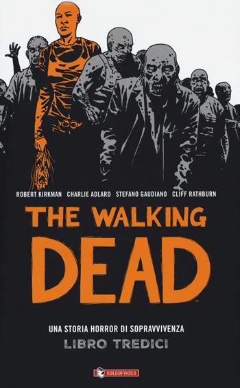 The walking dead. Vol. 13 - Robert Kirkman, Tony Moore, Charlie Adlard - Libro SaldaPress 2018, Skybound | Libraccio.it