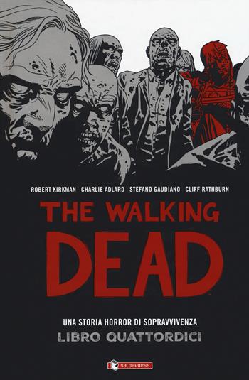 The walking dead. Vol. 14 - Robert Kirkman, Tony Moore, Charlie Adlard - Libro SaldaPress 2019, Zeta come zombie | Libraccio.it