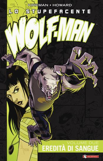 Lo stupefacente Wolf-Man. Vol. 2: Eredità di sangue - Robert Kirkman, Jason Howard - Libro SaldaPress 2018 | Libraccio.it
