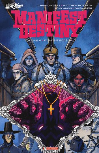 Manifest Destiny. Vol. 6: Fortis e invisibilia. - Chris Dingess - Libro SaldaPress 2018, Skybound | Libraccio.it