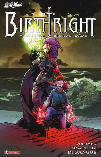 Birthright. Vol. 7: Fratelli di sangue. - Joshua Williamson, Andrei Bressan, Adriano Lucas - Libro SaldaPress 2019, Skybound | Libraccio.it
