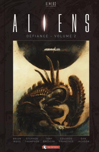 Aliens: defiance. Vol. 2 - Brian Wood, Stephen Thompson, Tony Brescini - Libro SaldaPress 2018 | Libraccio.it