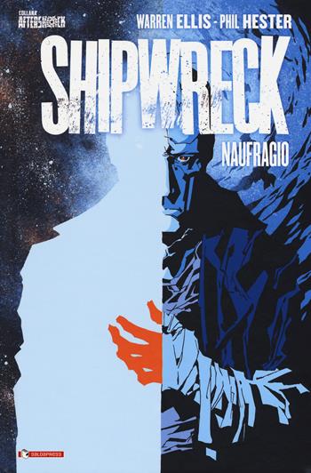 Shipwreck. Vol. 1: Naufragio. - Warren Ellis - Libro SaldaPress 2018, Aftershock | Libraccio.it